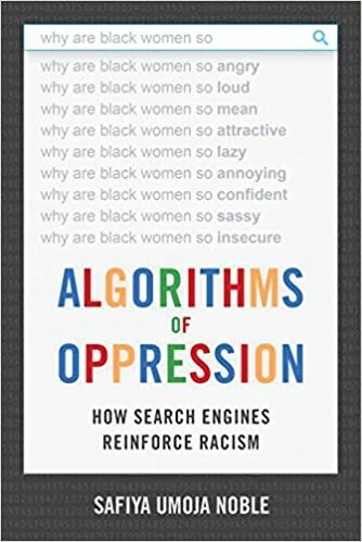 Algorithms of Oppression by Safiya Noble
