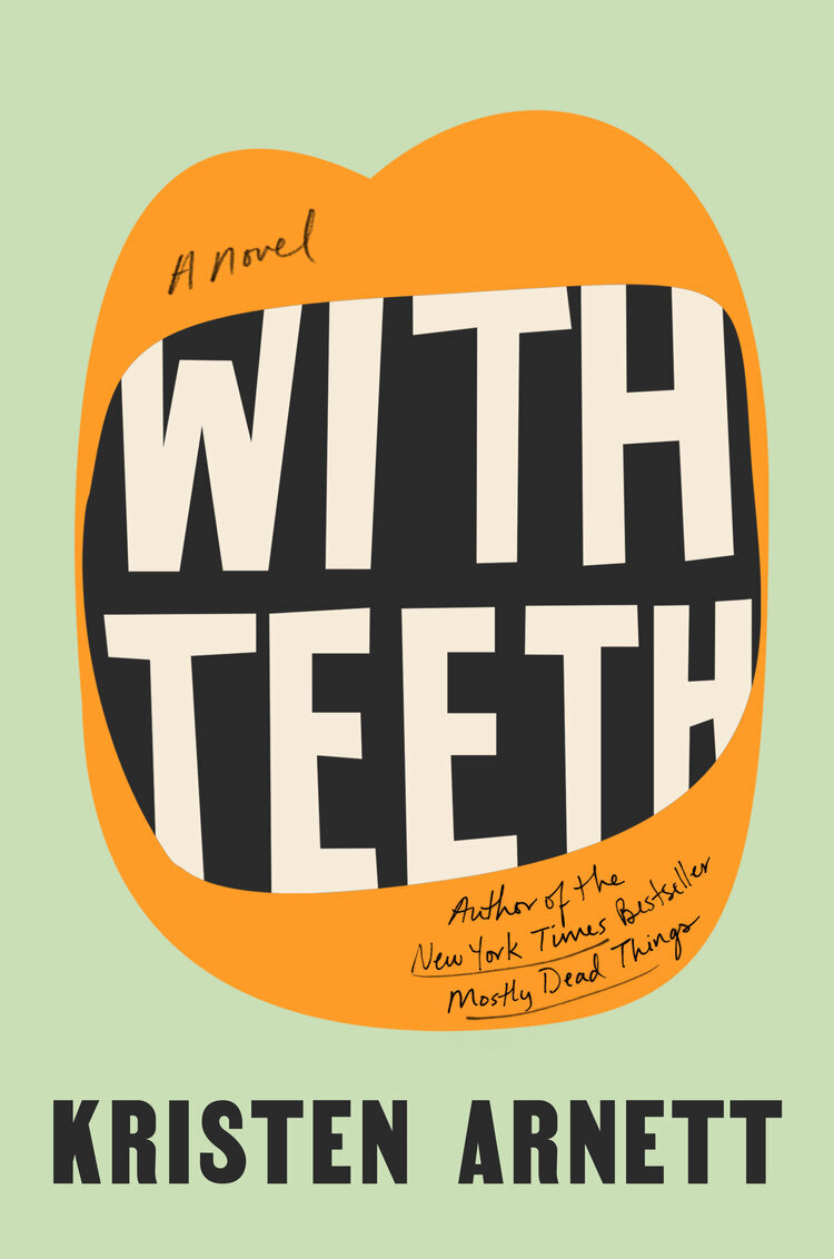 WITH TEETH by Kristen Arnett