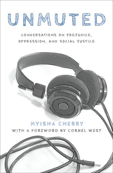 UnMuted: Conversations on Prejudice, Oppression, and Social Justice by Myisha Cherry Book Cover