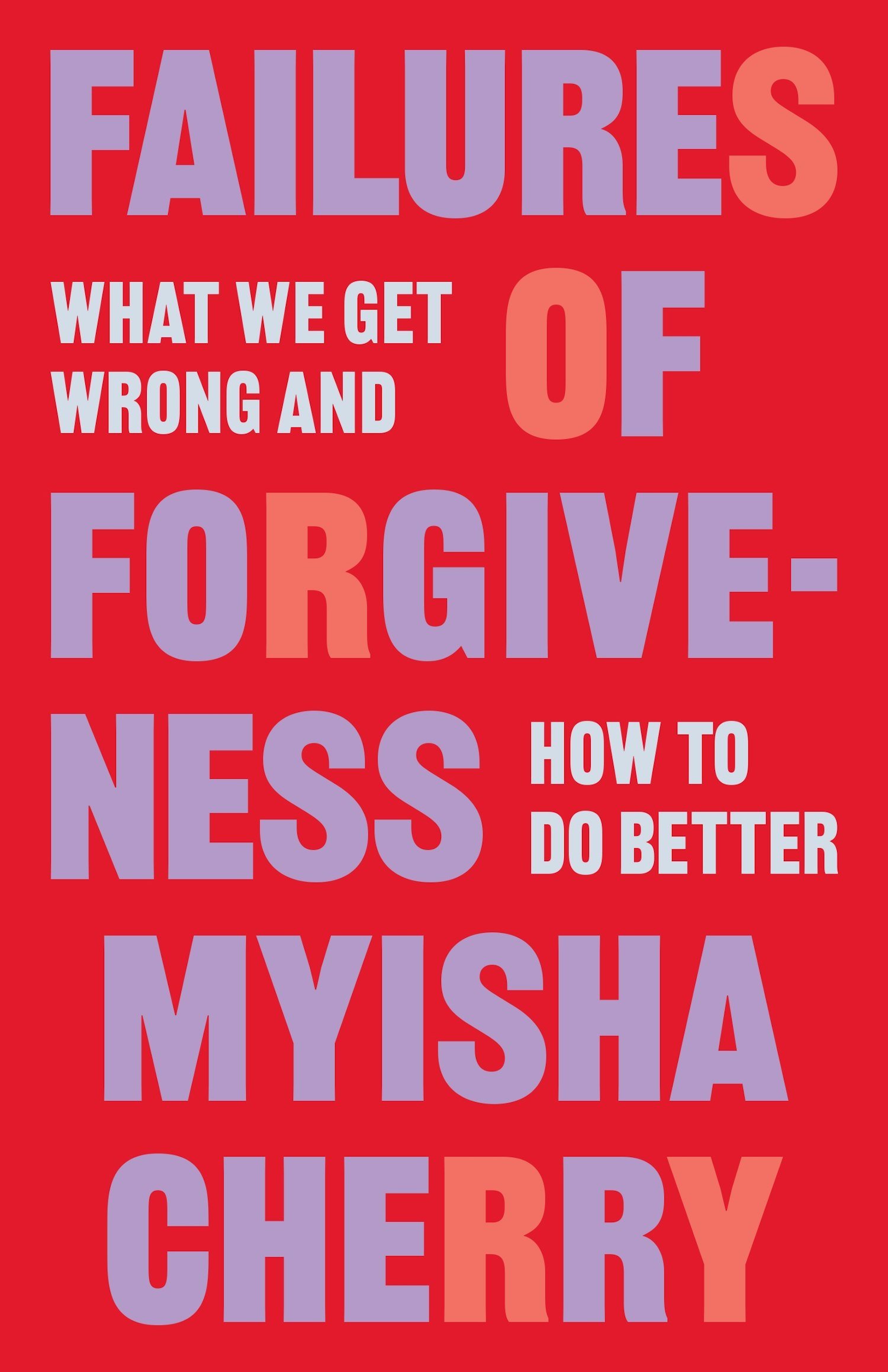 Failures of Forgiveness: What We Get Wrong and How to Do Better by Myisha Cherry Book Cover