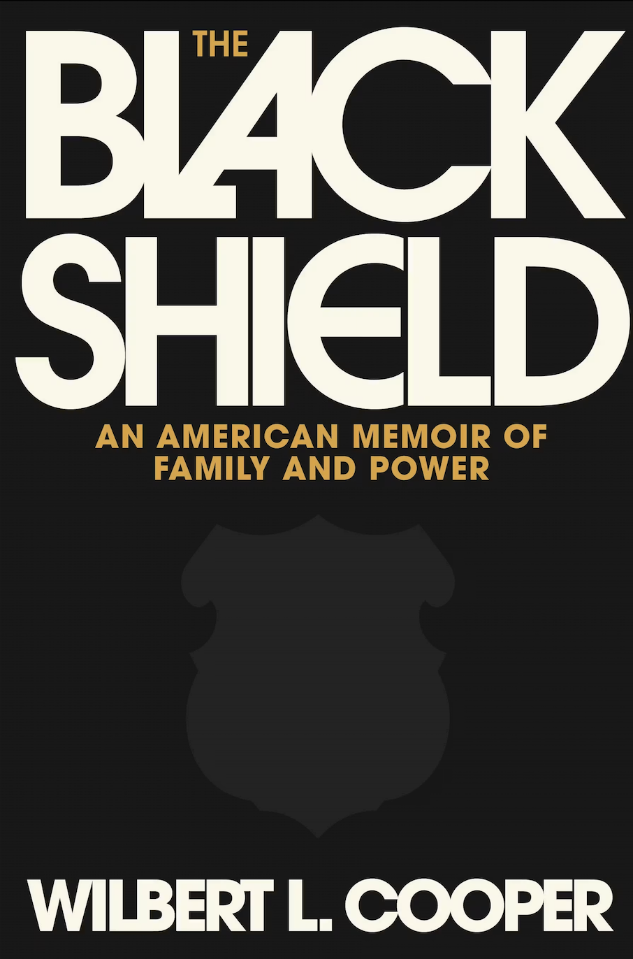 The Black Shield: An American Memoir of Family and Power by WIlbert L. Cooper