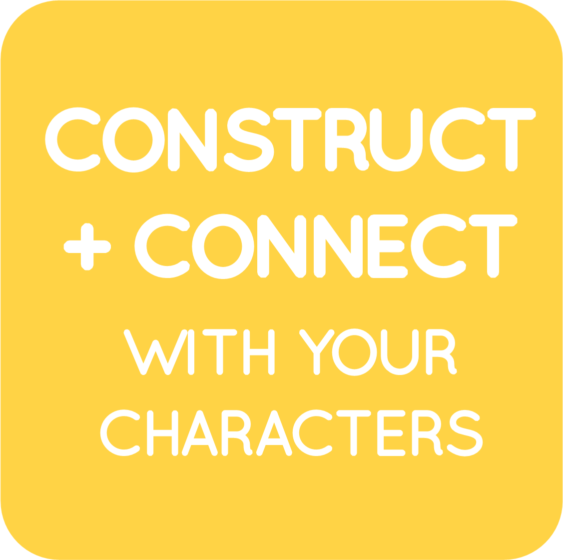 02-construct + connect with your characters.png