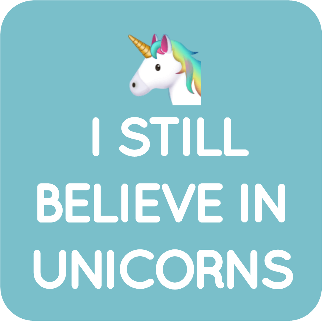 08-I still believe in unicorns.png