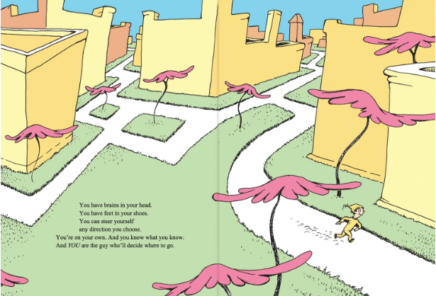 FROM: OH, THE PLACES YOU’LL GO! (DR. SEUSS)