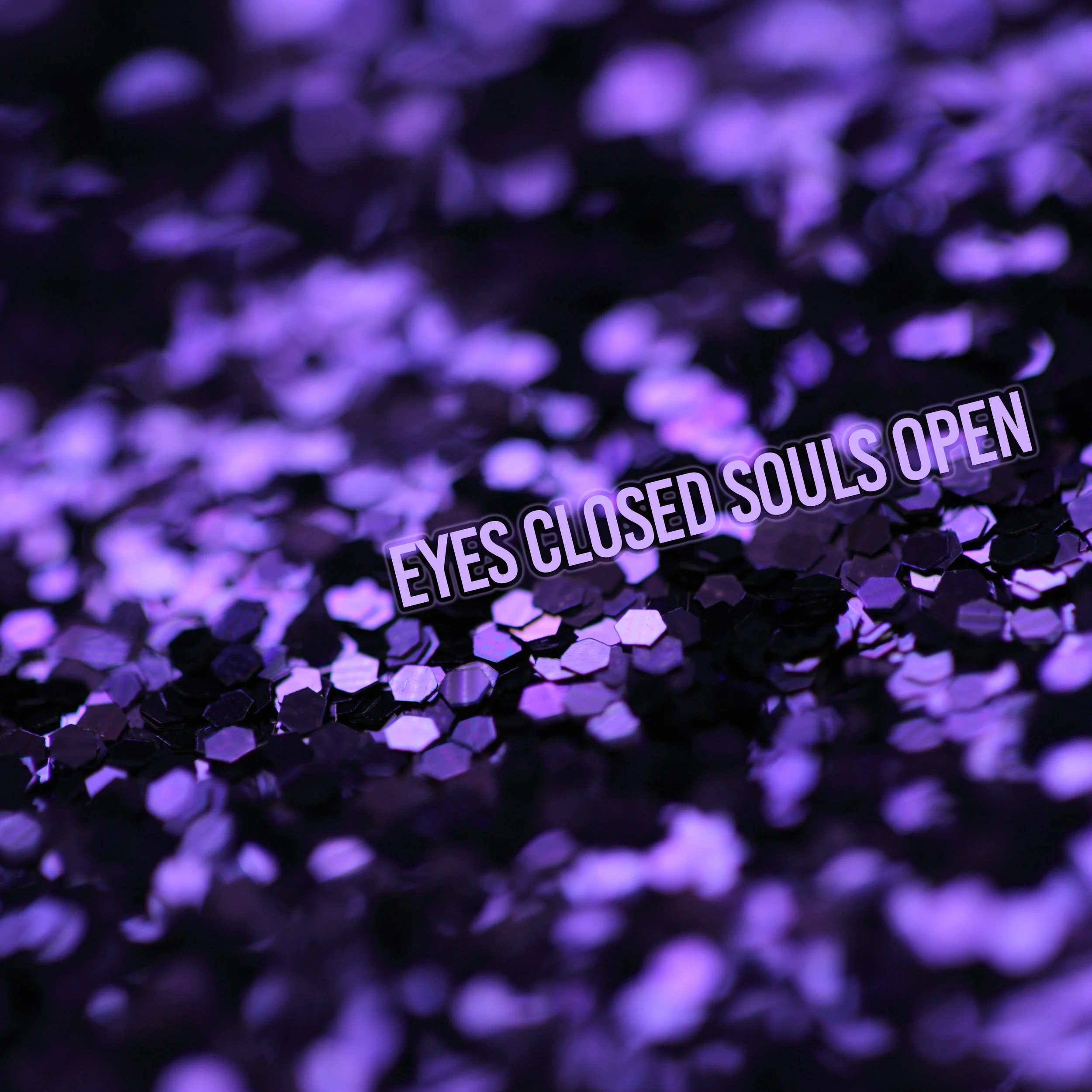 Eyes Closed Souls Open