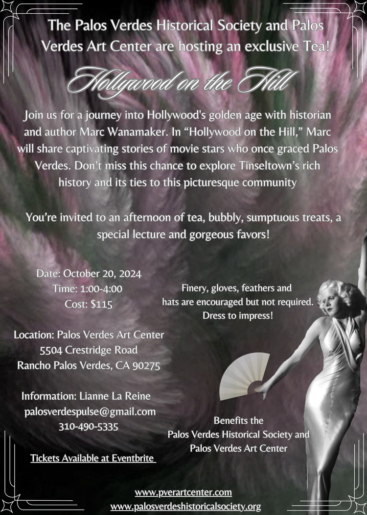 Hollywood on the Hill! The Palos Verdes Historical Society and The Palos Verdes Art Center are Hosting an Exclusive Tea! Purchase Your Tickets Now for October 20, 2024. Event Will Sell Out!
