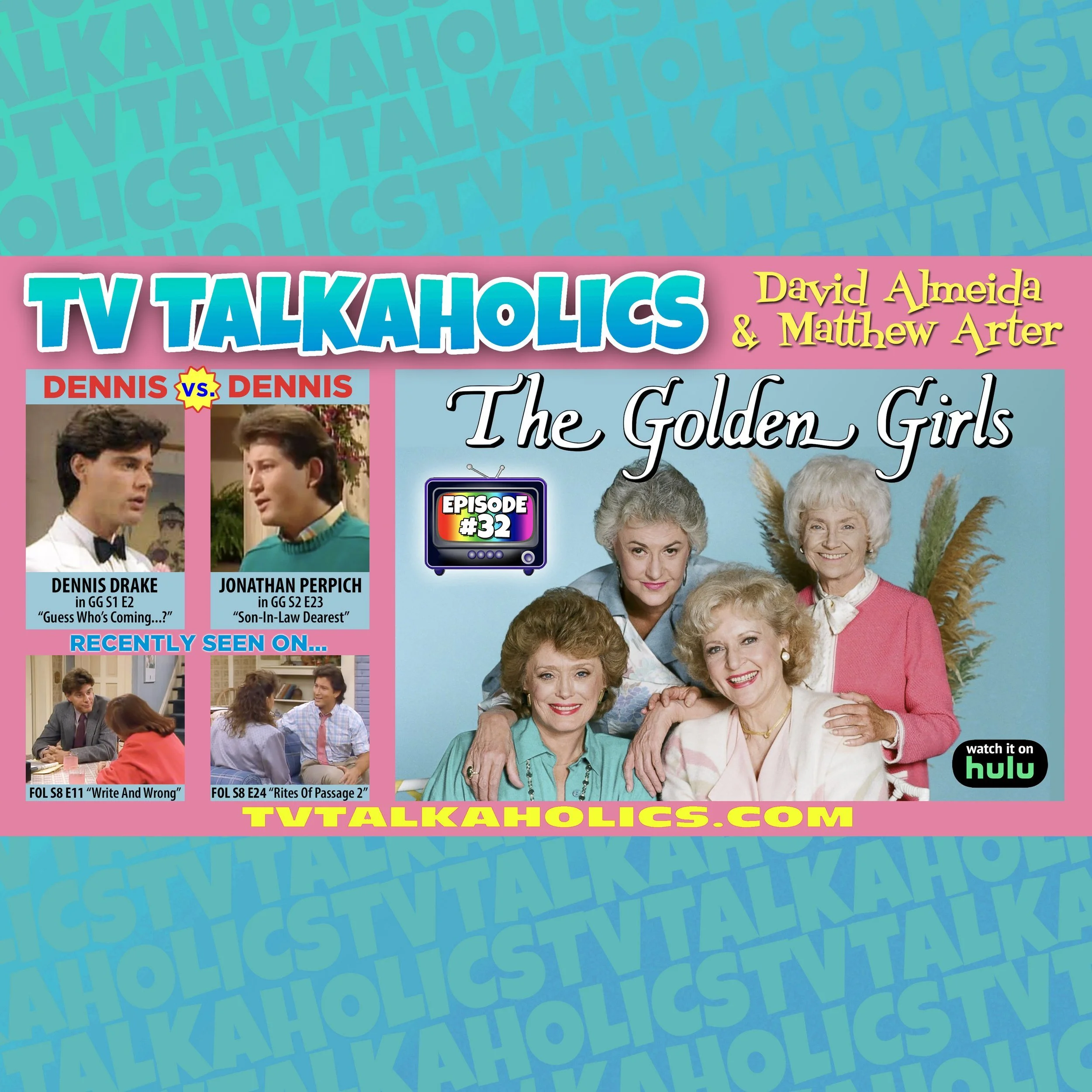 TVT 032. “The Golden Girls” Dennis vs. Dennis ft. Dennis Drake and Jonathan Perpich