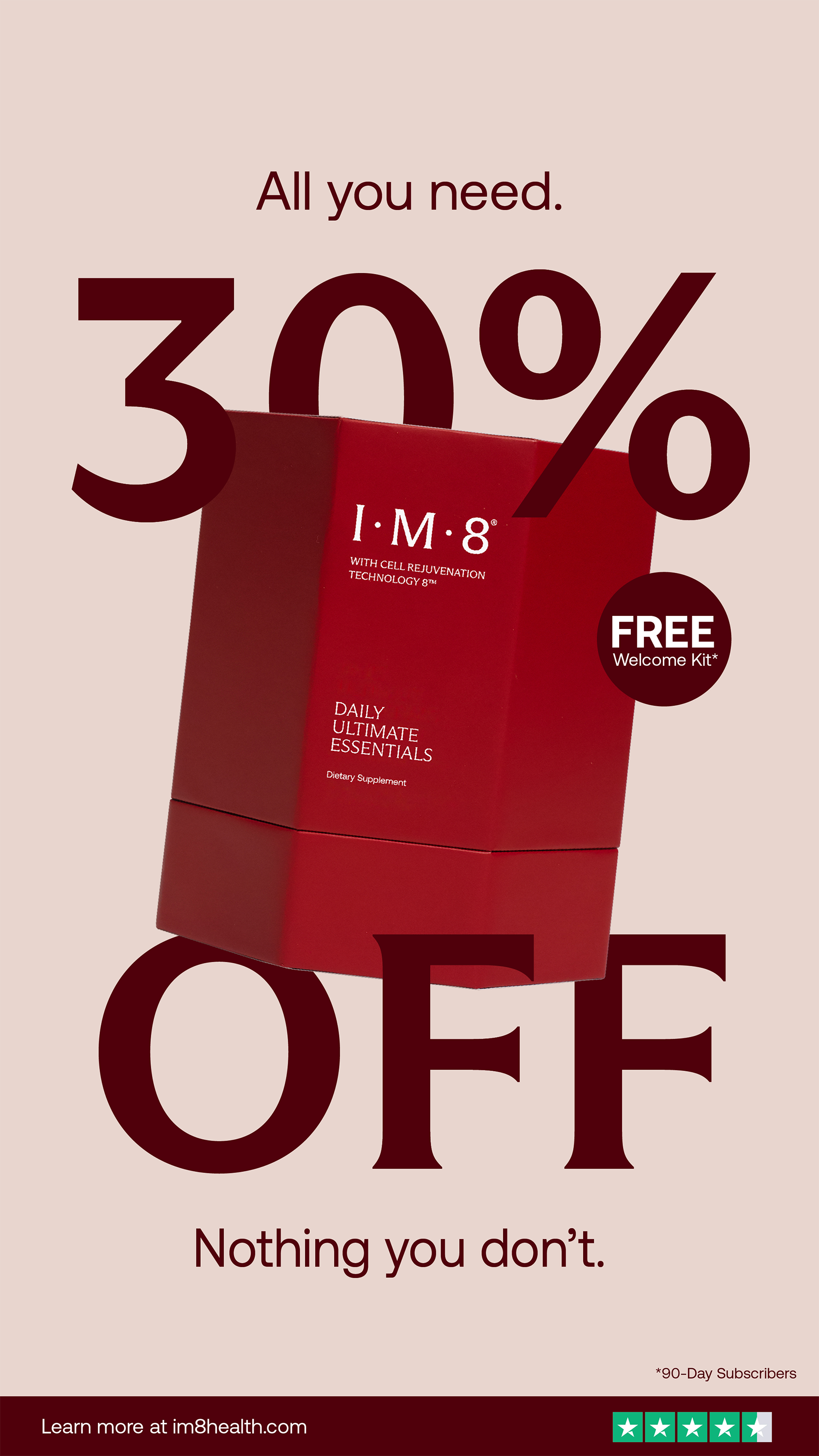 Advertisement for I.M.8 Daily Ultimate Essentials dietary supplement, offering 30% off and a free welcome kit, with a quote stating 'All you need. Nothing you don't.'
