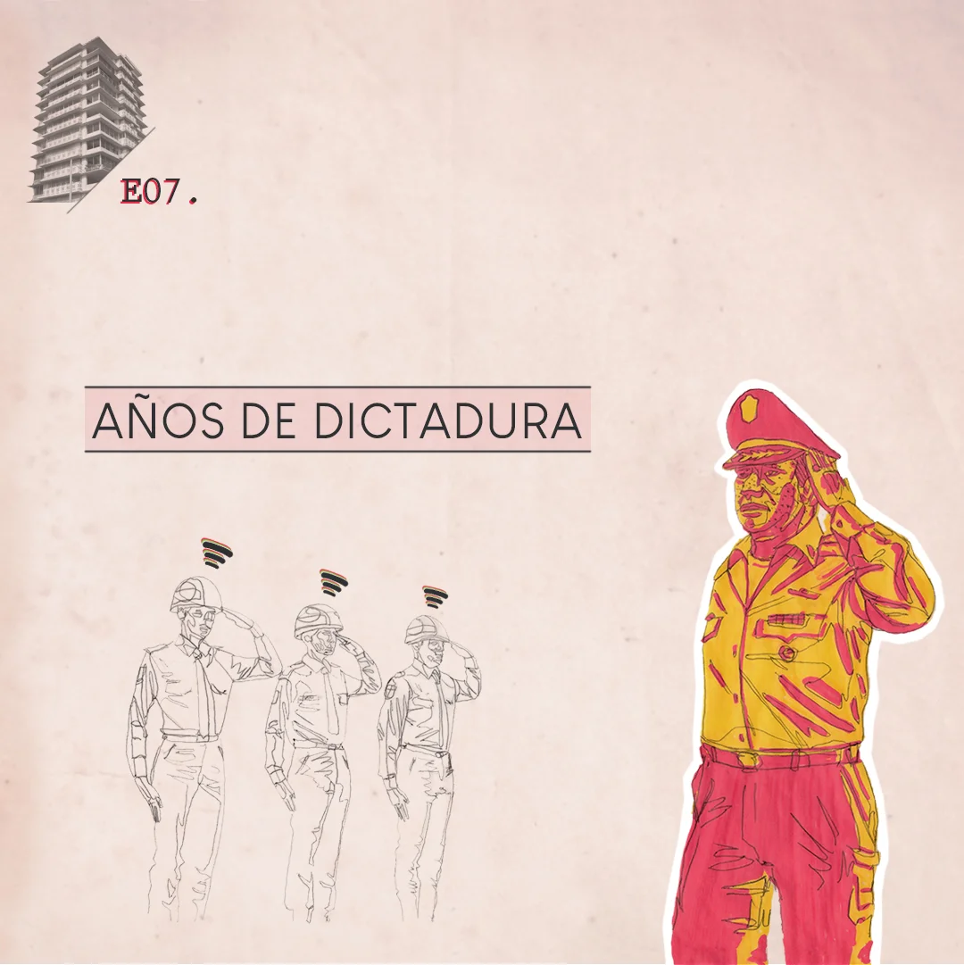 Episodio 07 - Años de dictadura