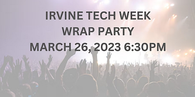 Irvine Tech Week Wrap Party 3/26/23