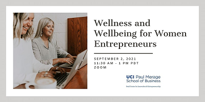 Wellness and Wellbeing for Women Entrepreneurs by  Beall Center For Innovation And Entrepreneurship