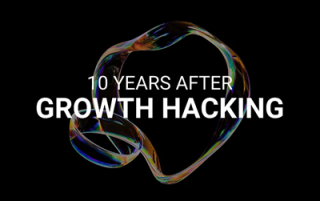 10 Years After Growth Hacking 10 Years After Growth Hacking