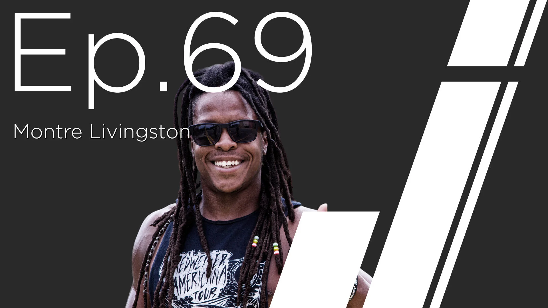 Ep. 69 with Montre Livingston