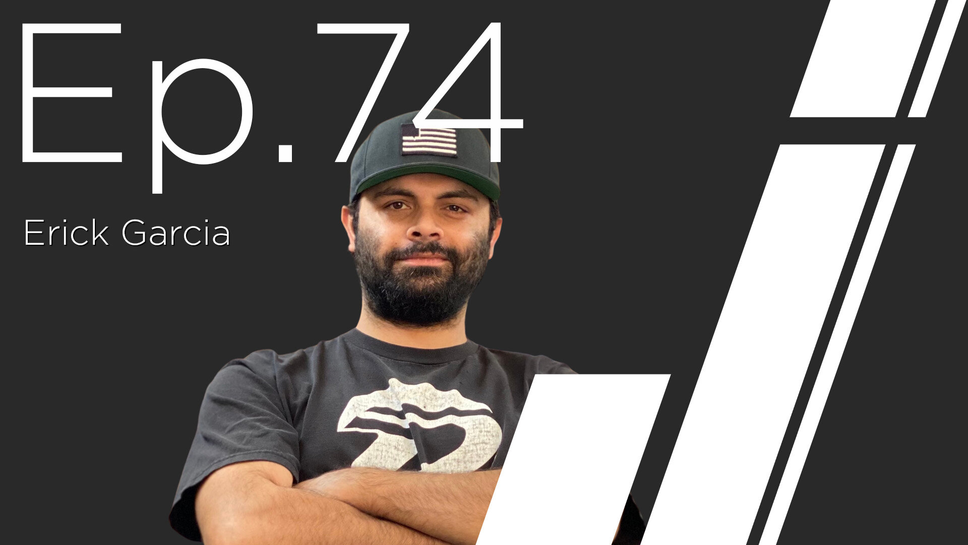 Ep. 74 with Erick Garcia