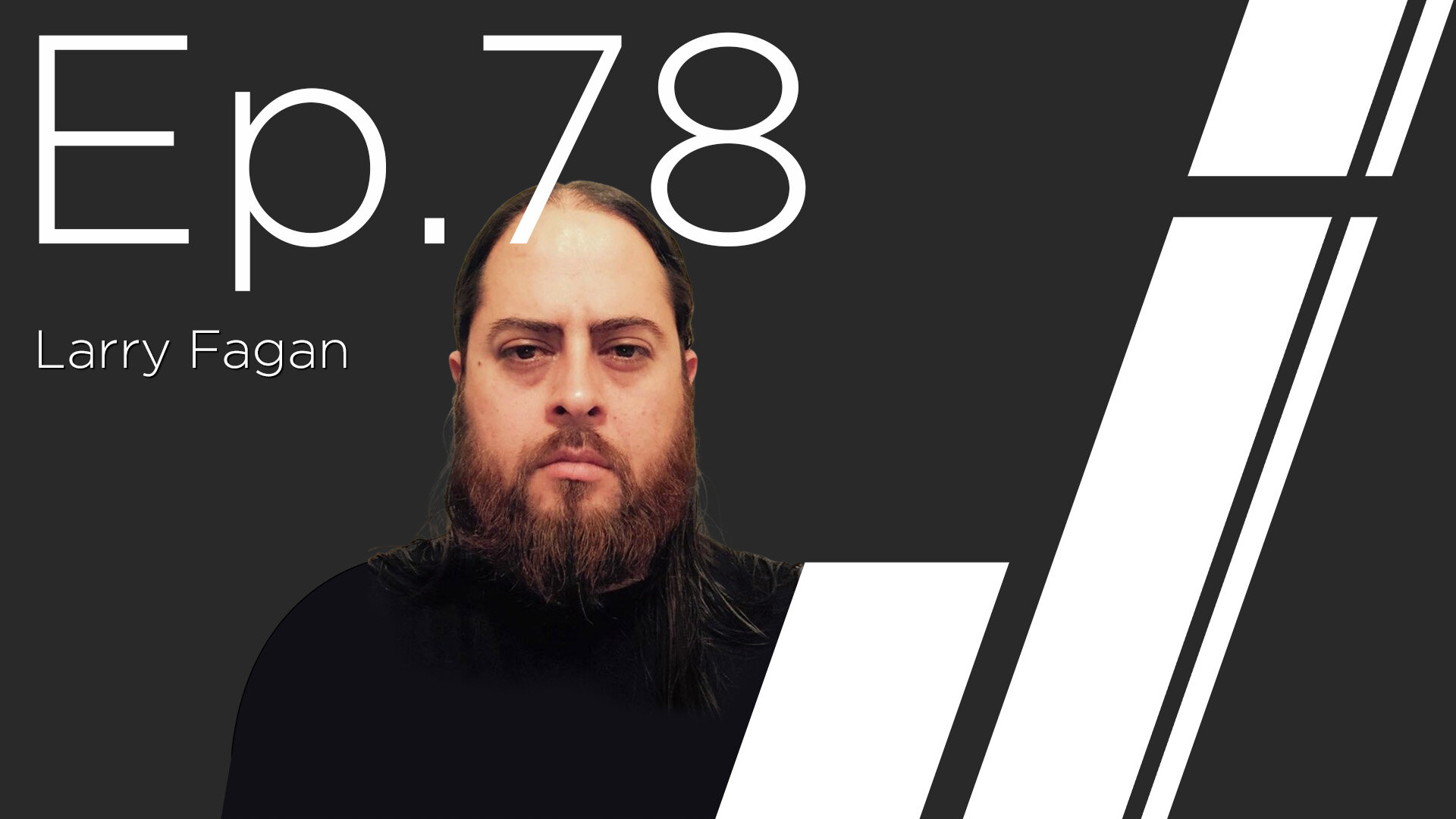 Ep. 78 with Larry "Lurch" Fagan
