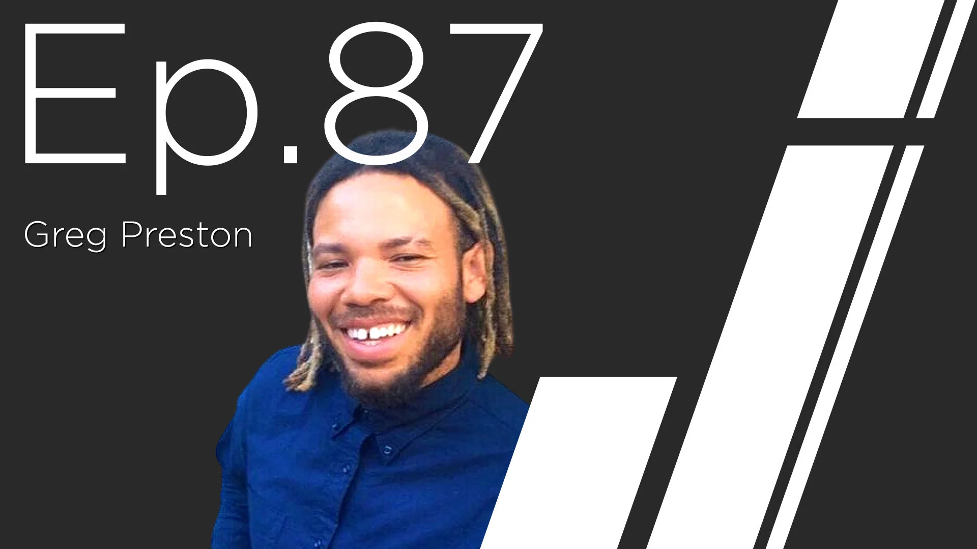 Ep. 87 with Greg Preston