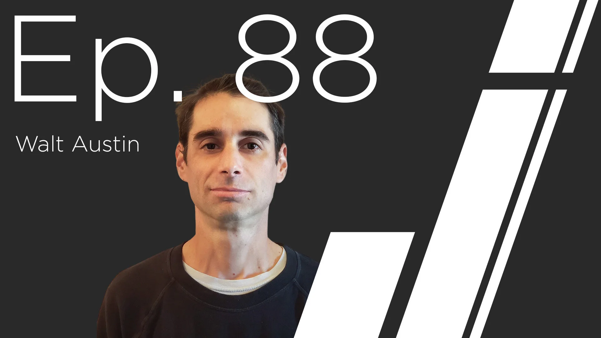 Ep. 88 with Walt Austin
