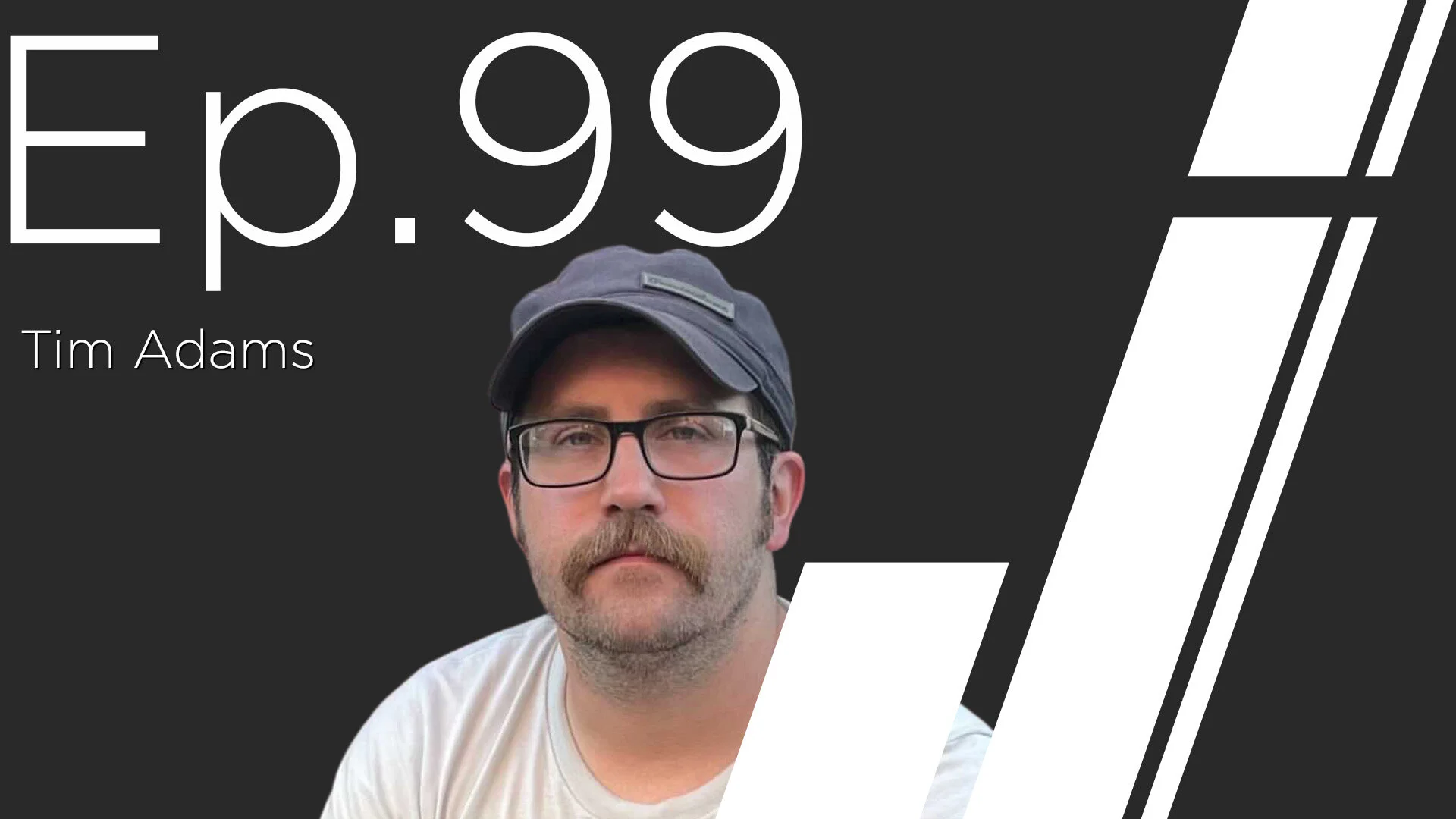 Ep. 99 wth Tim Adams