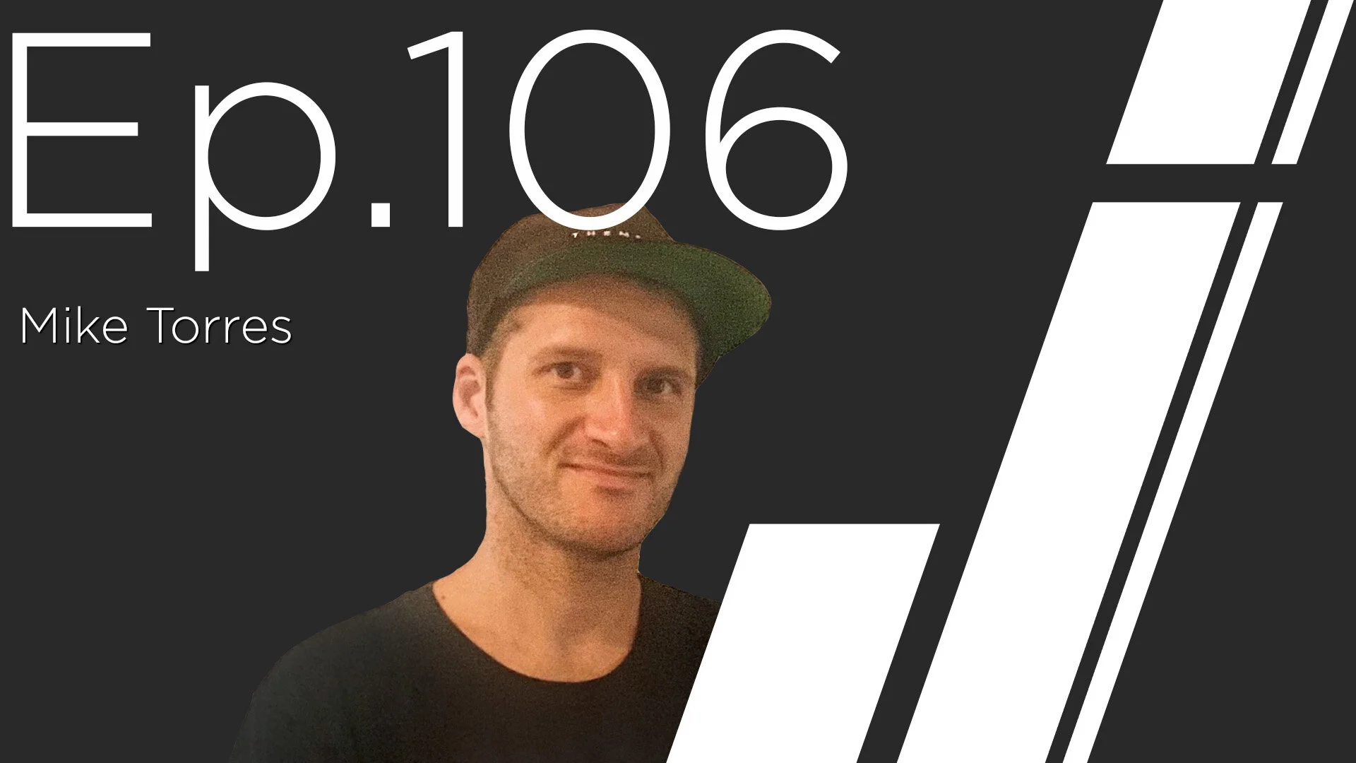 Ep. 106 with Mike Torres