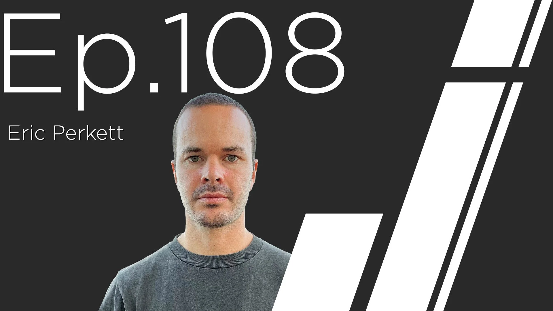 Ep. 108 with Eric Perkett