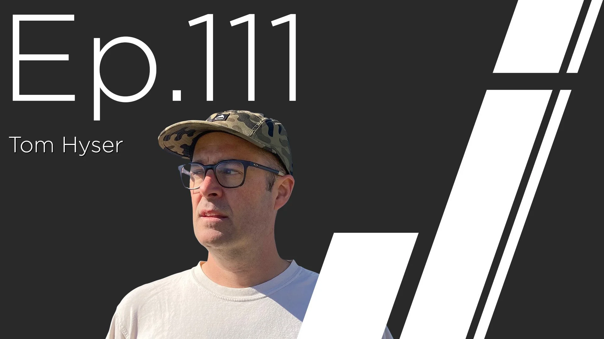 Ep. 111 with Tom Hyser