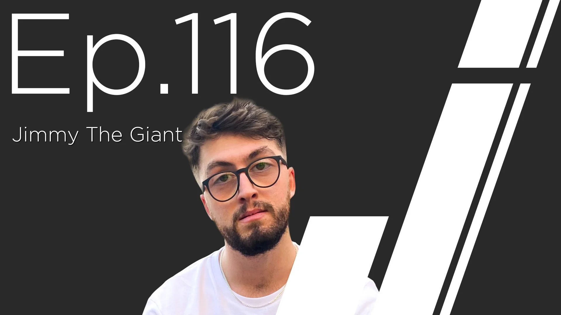 Ep. 116 with JimmyTheGiant