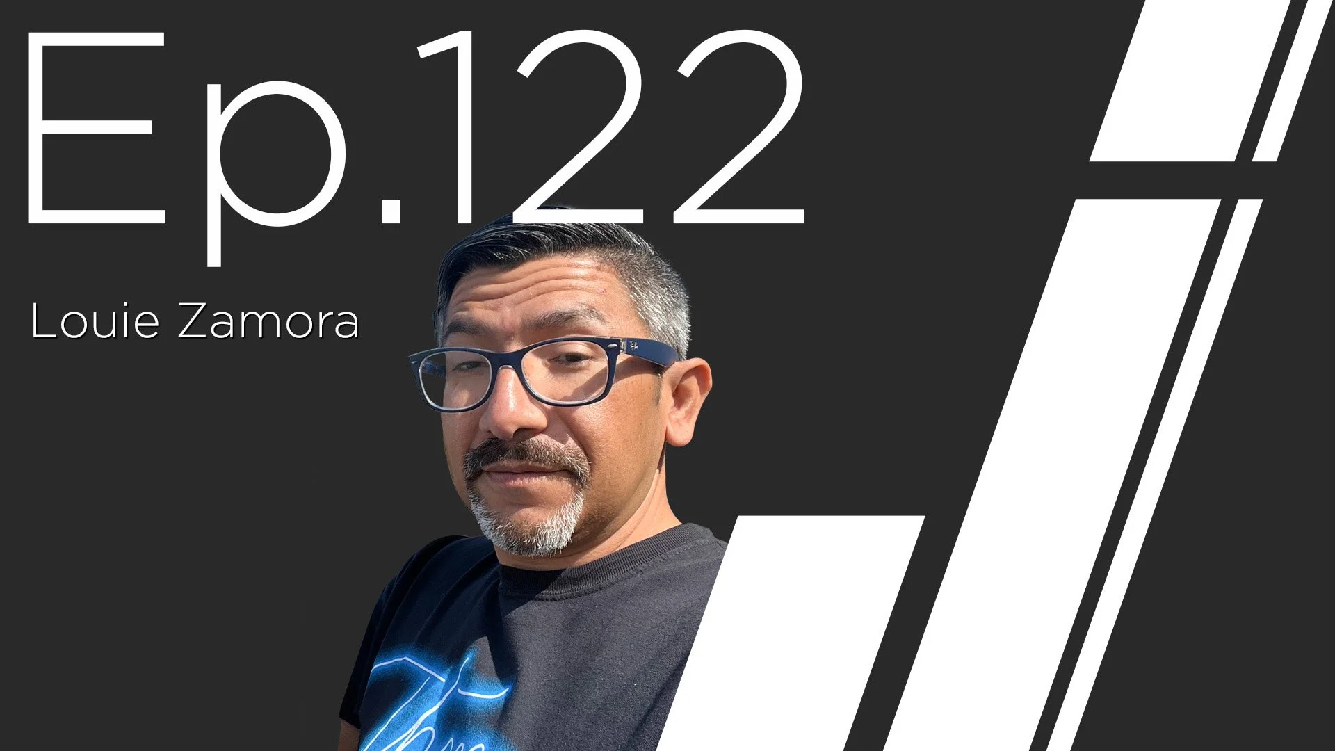 Ep. 122 with Louie Zamora