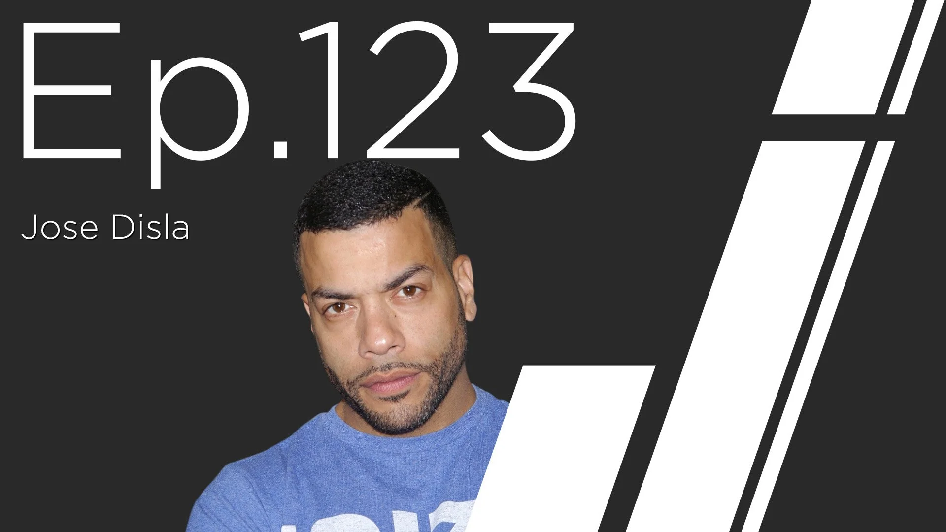 Ep. 123 with Jose Disla