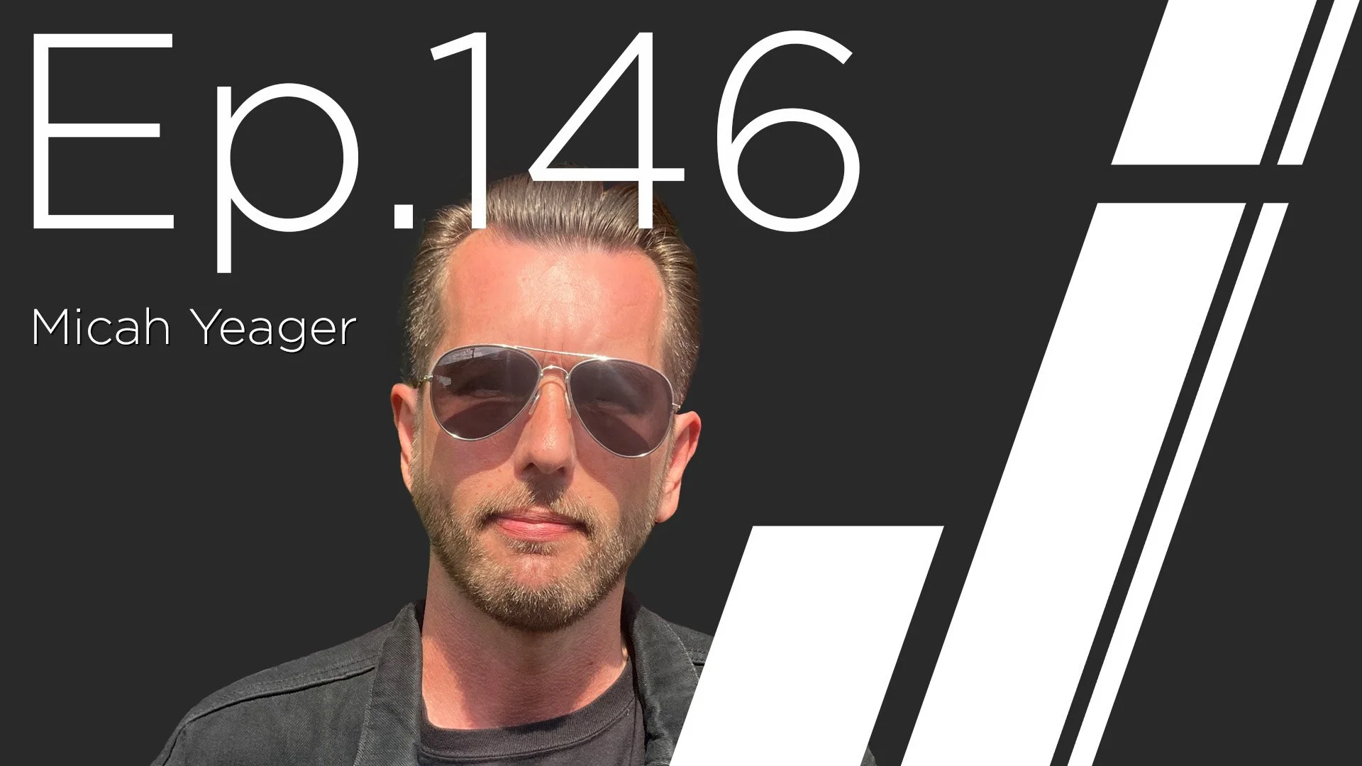 Ep. 146 with Micah Yeager