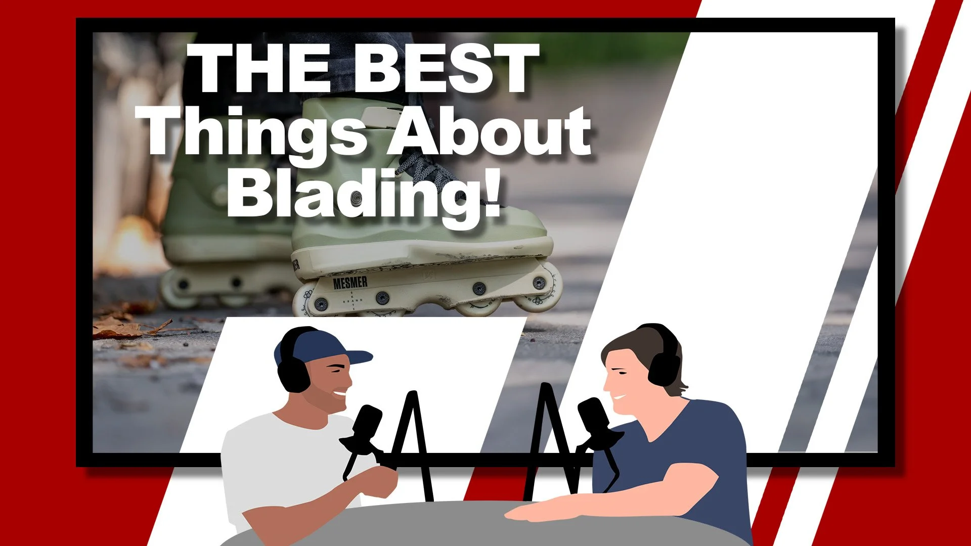 THE BEST Things About Blading!
