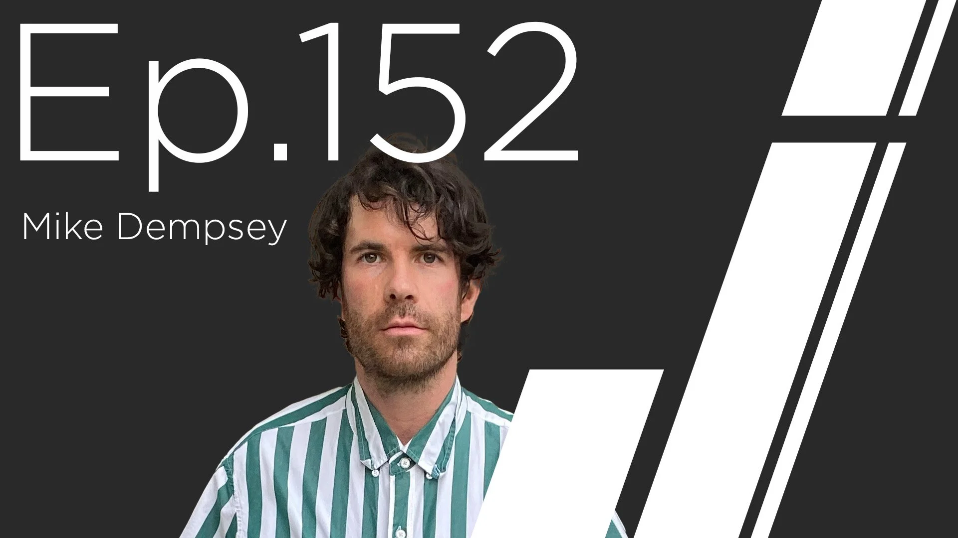 Ep. 152 with Mike Dempsey