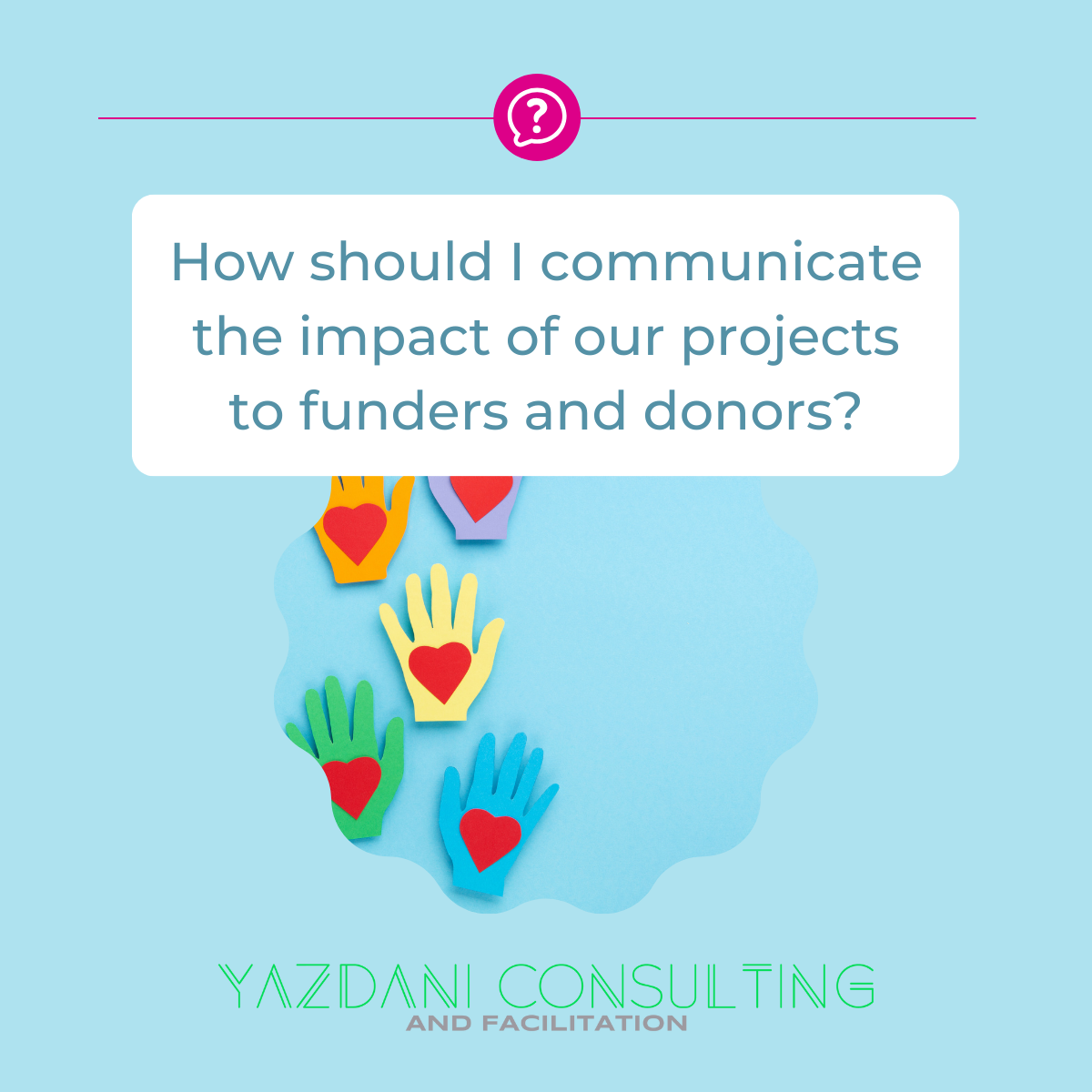 Q&A: How should I communicate the impact of our projects to funders and donors?
