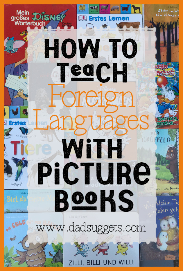 Expose your kids to foreign languages using picture books. If reading to your kids sets them up for success and grows their vocabulary better than any other predictor, why would it be any different with a foreign language? Open up new worlds to your kids today. #teachingforeignlanguages #picturebooks #parenting #raisingkids #kidsbooks #dadsuggests
