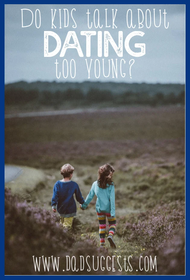 Why are kids talking about dating so young? What’s the cause of children dating too early and what can parents and society do about it? Build your kids self-confidence and help your kids enjoy their childhood longer. #parenting #raisingkids #kidsdating #dadadvice #talkingaboutdating #peerpressure #bullying #dadsuggests