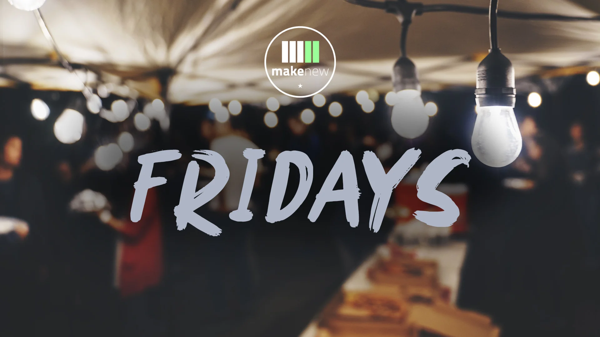 WelcometomakenewFridays_1920x1080.jpg