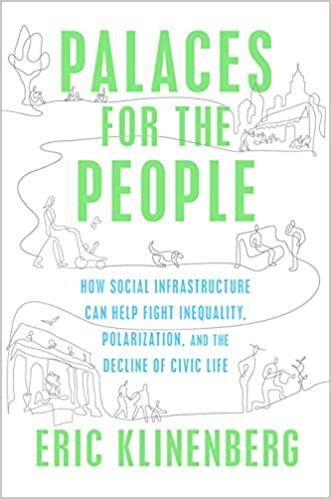 LWV Book Club (Zoom) - November  [VIRTUAL]  - Eric Klineberg's Palaces for the People: How Social Infrastructure Can Help Fight Inequality, Polarization, and the Decline of Civic Life