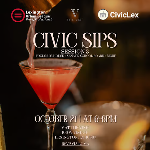 Civic Sips 3 with Lexington Urban League Young Professionals and CivicLex