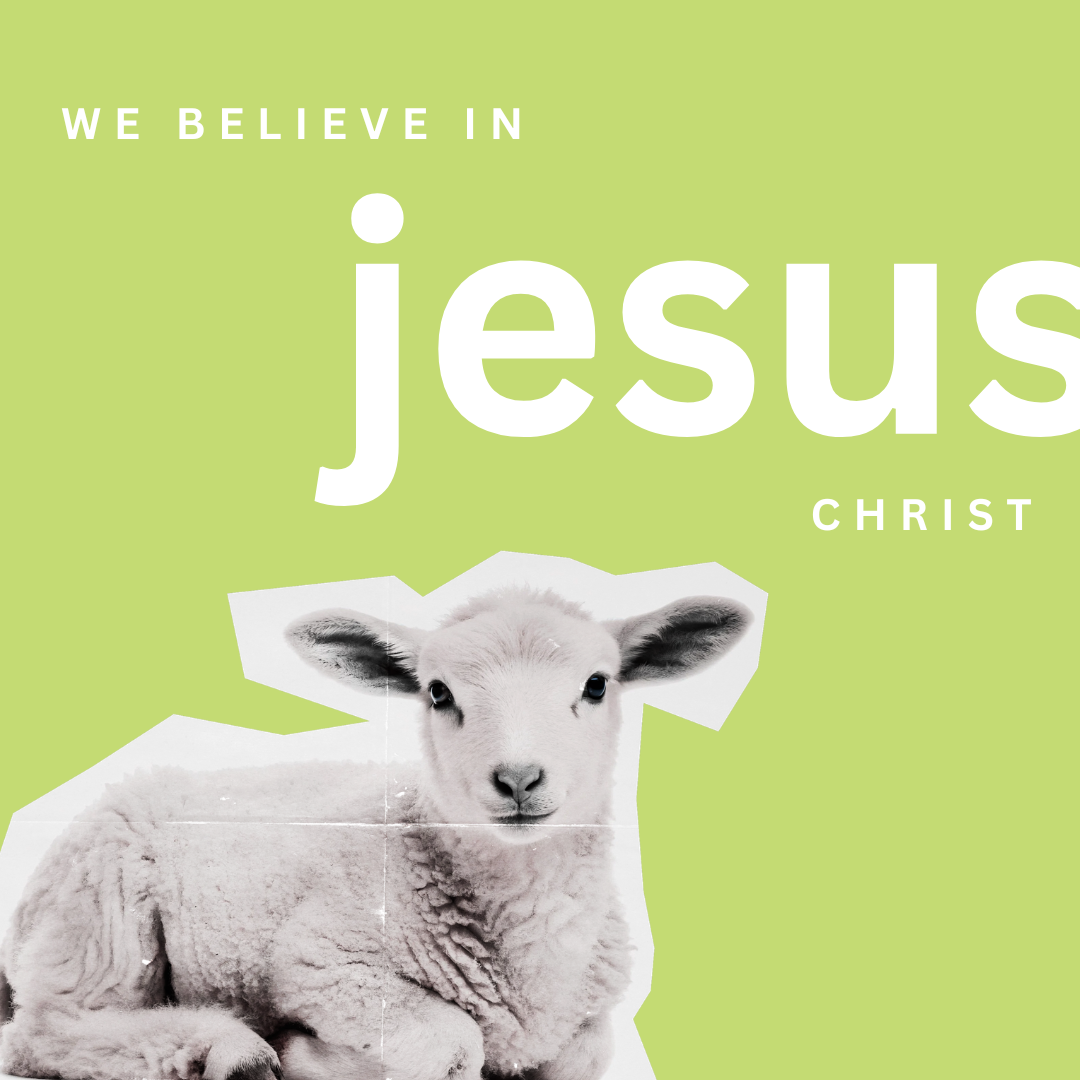 We believe in Jesus Christ