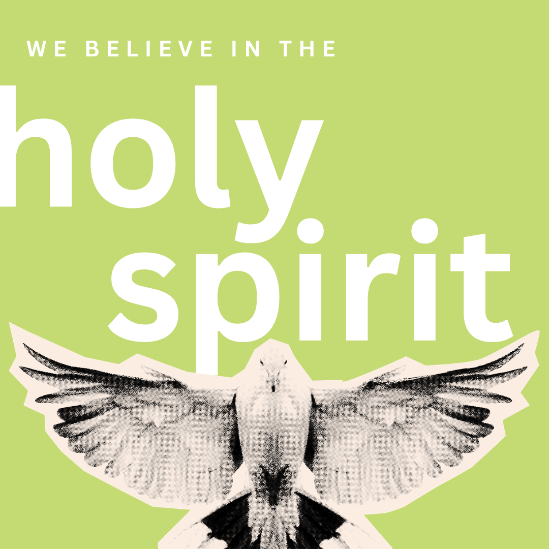 We believe in the Holy Spirit