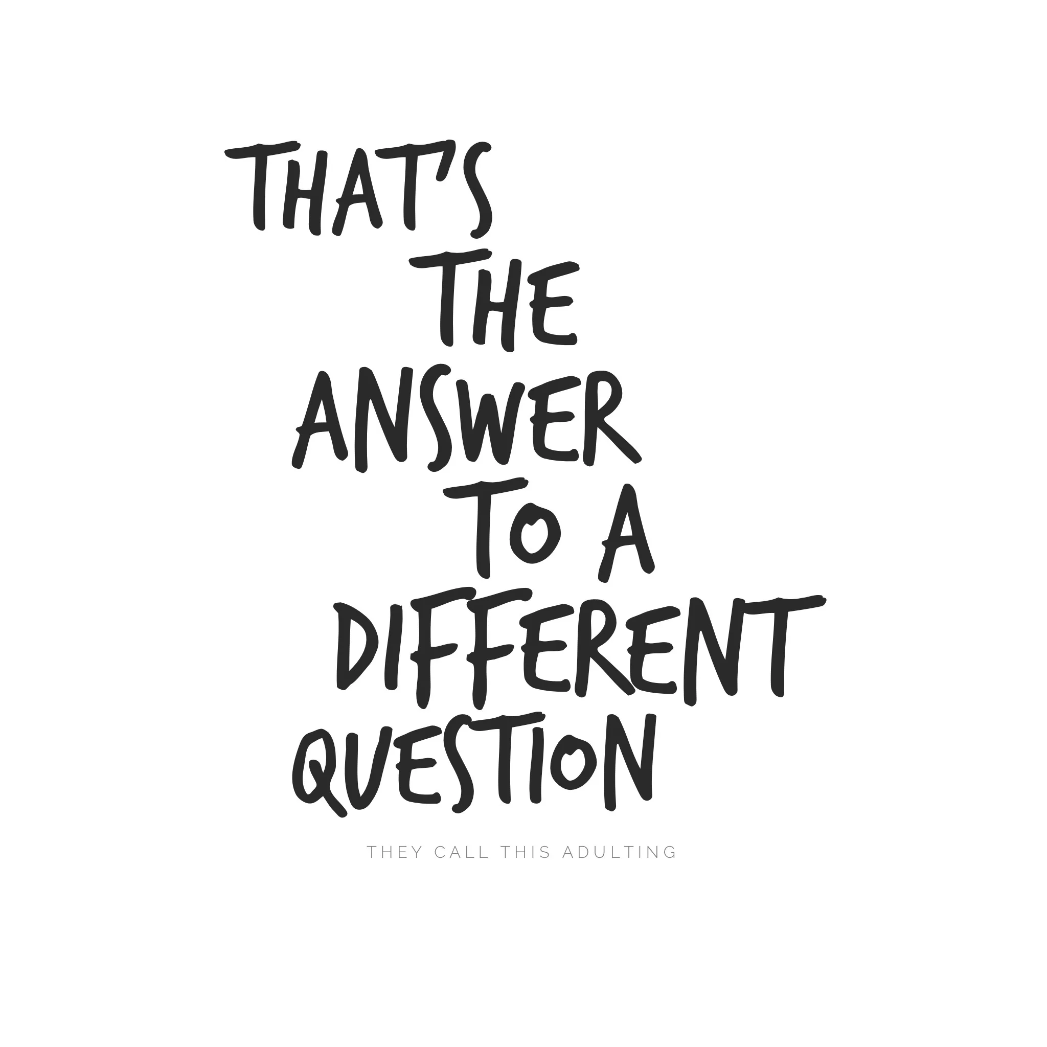 That's the answer to a different question