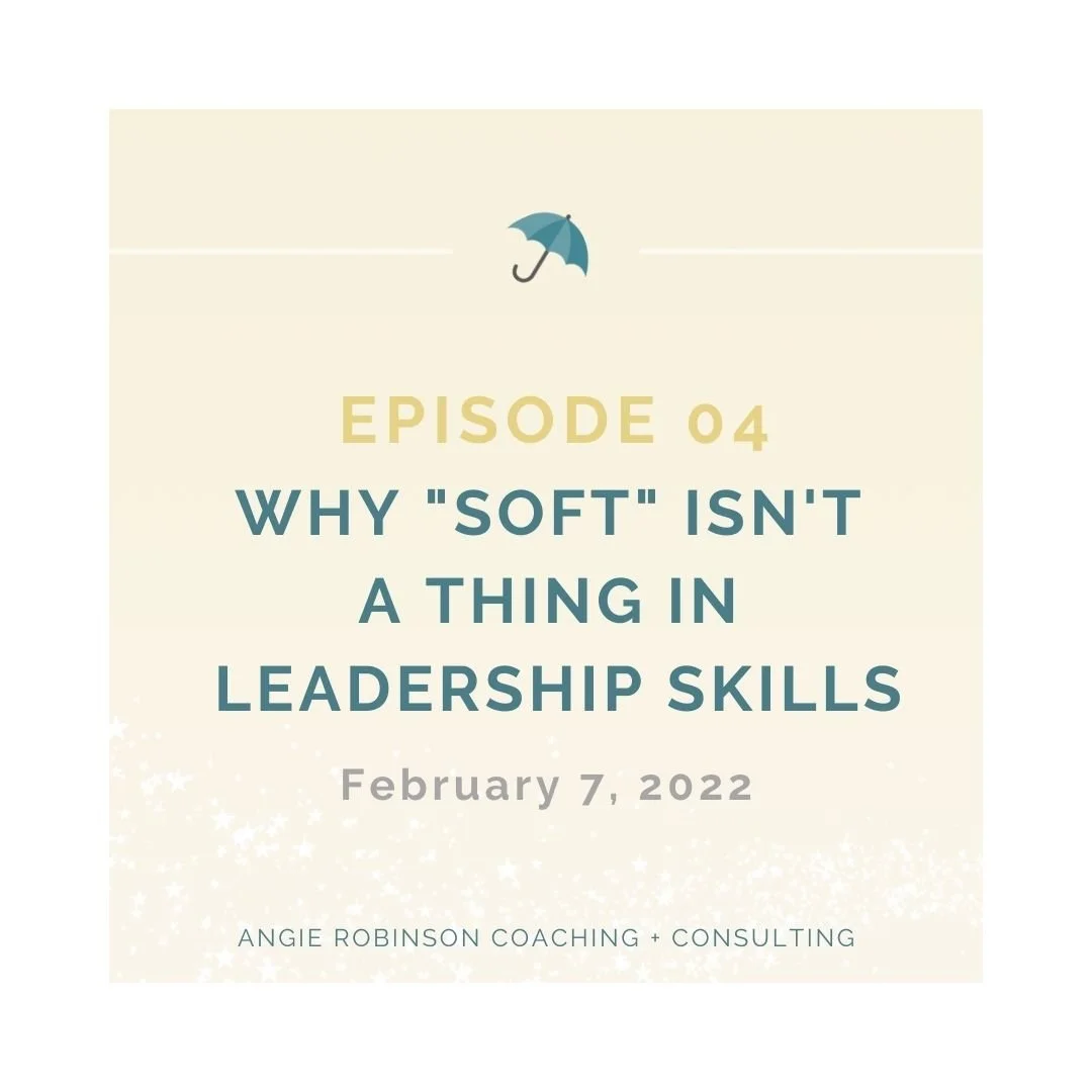Episode 04: Why "Soft" Isn't a Thing in Leadership Skills
