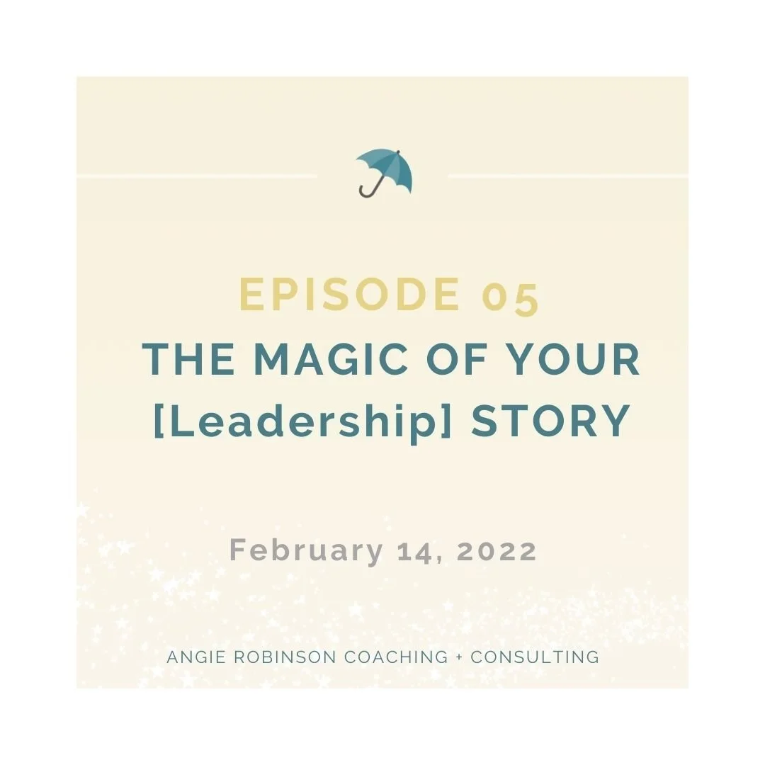 Episode 05: The Magic of Your [Leadership] Story