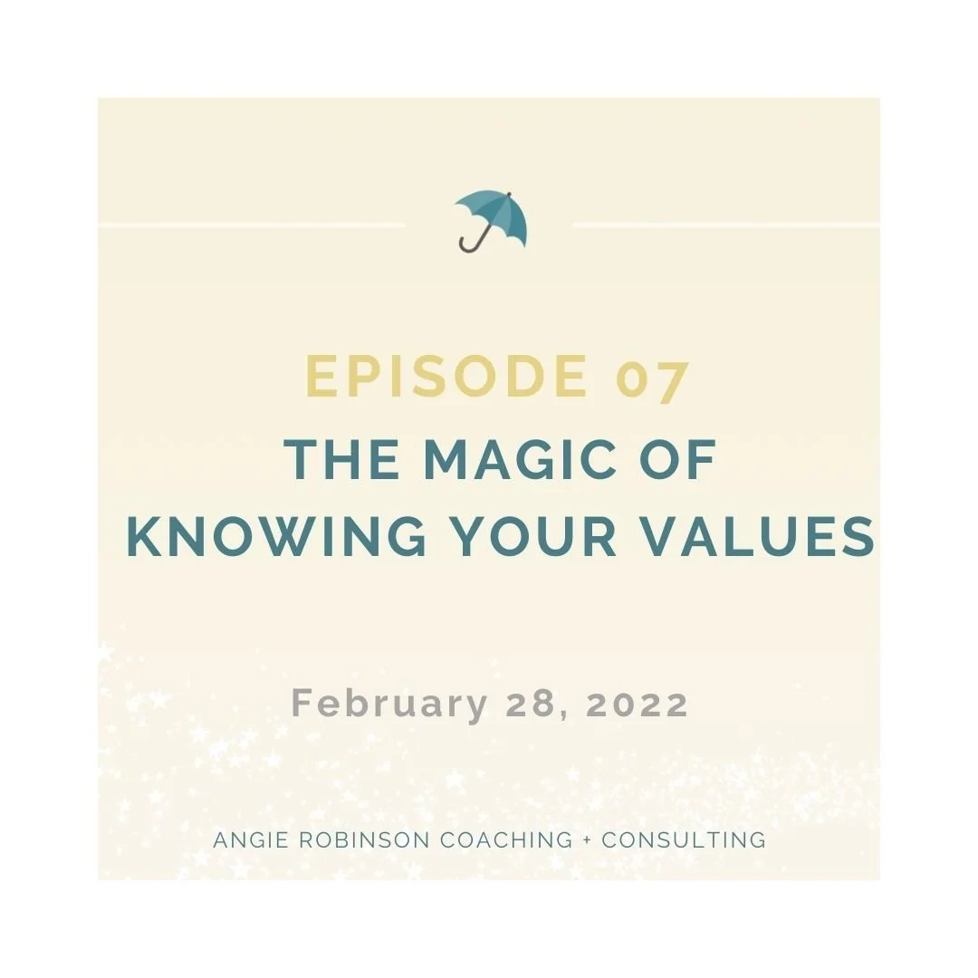 Episode 07: The Magic of Knowing Your Values