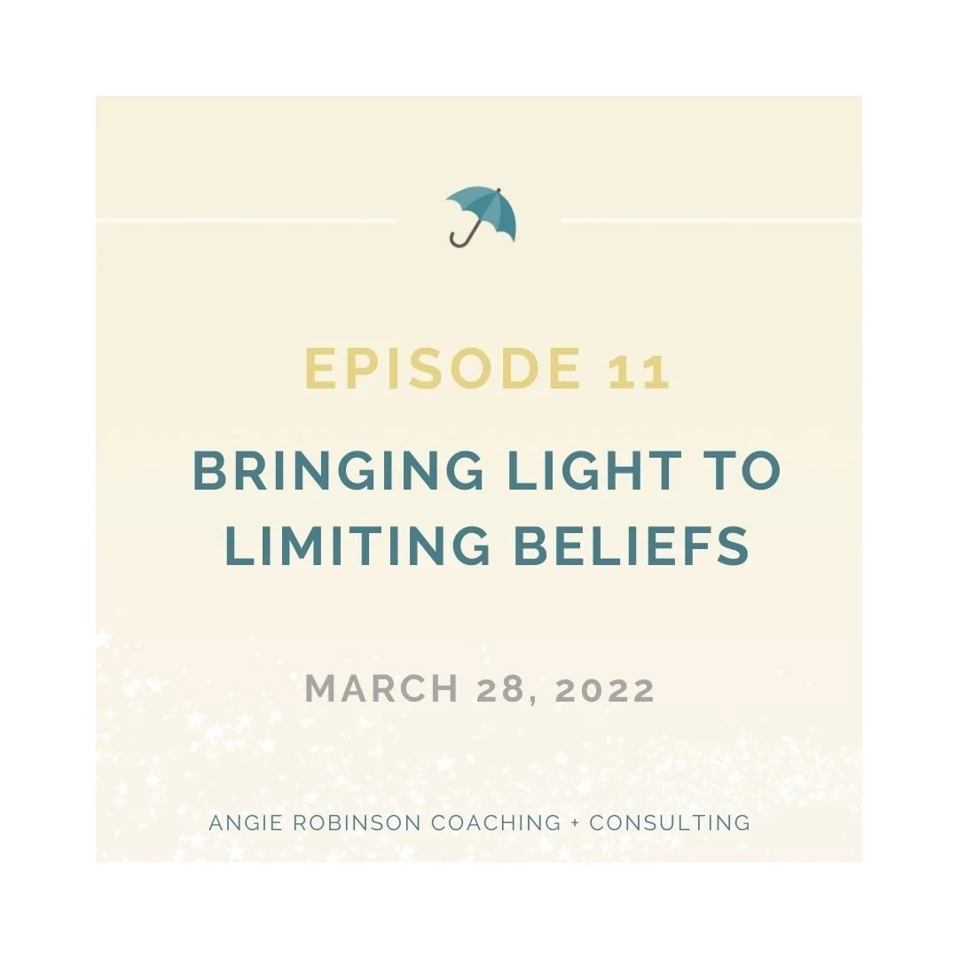 Episode 11: Bringing Light to Limiting Beliefs