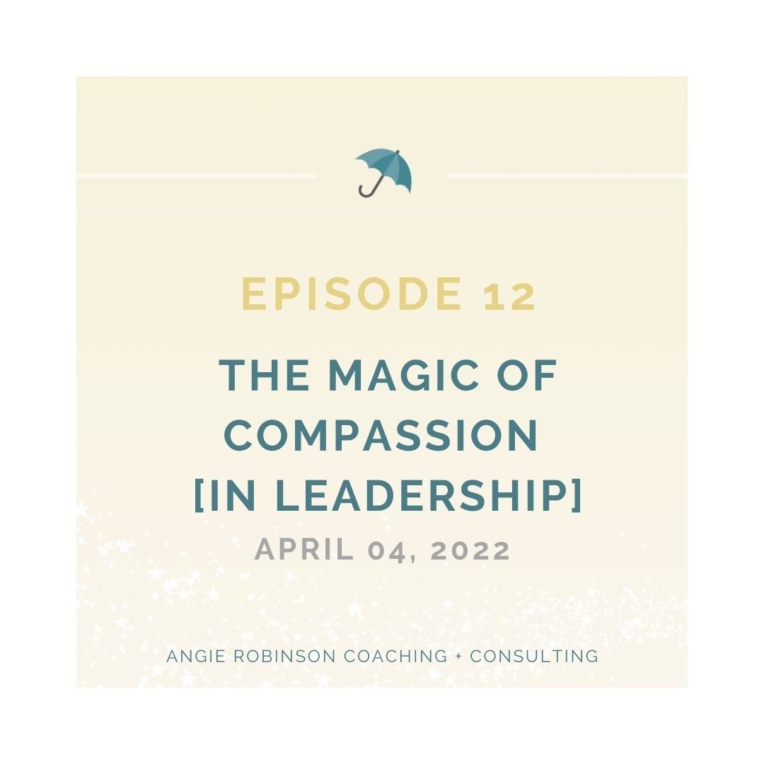 Episode 12: The Magic of Compassion [in Leadership]