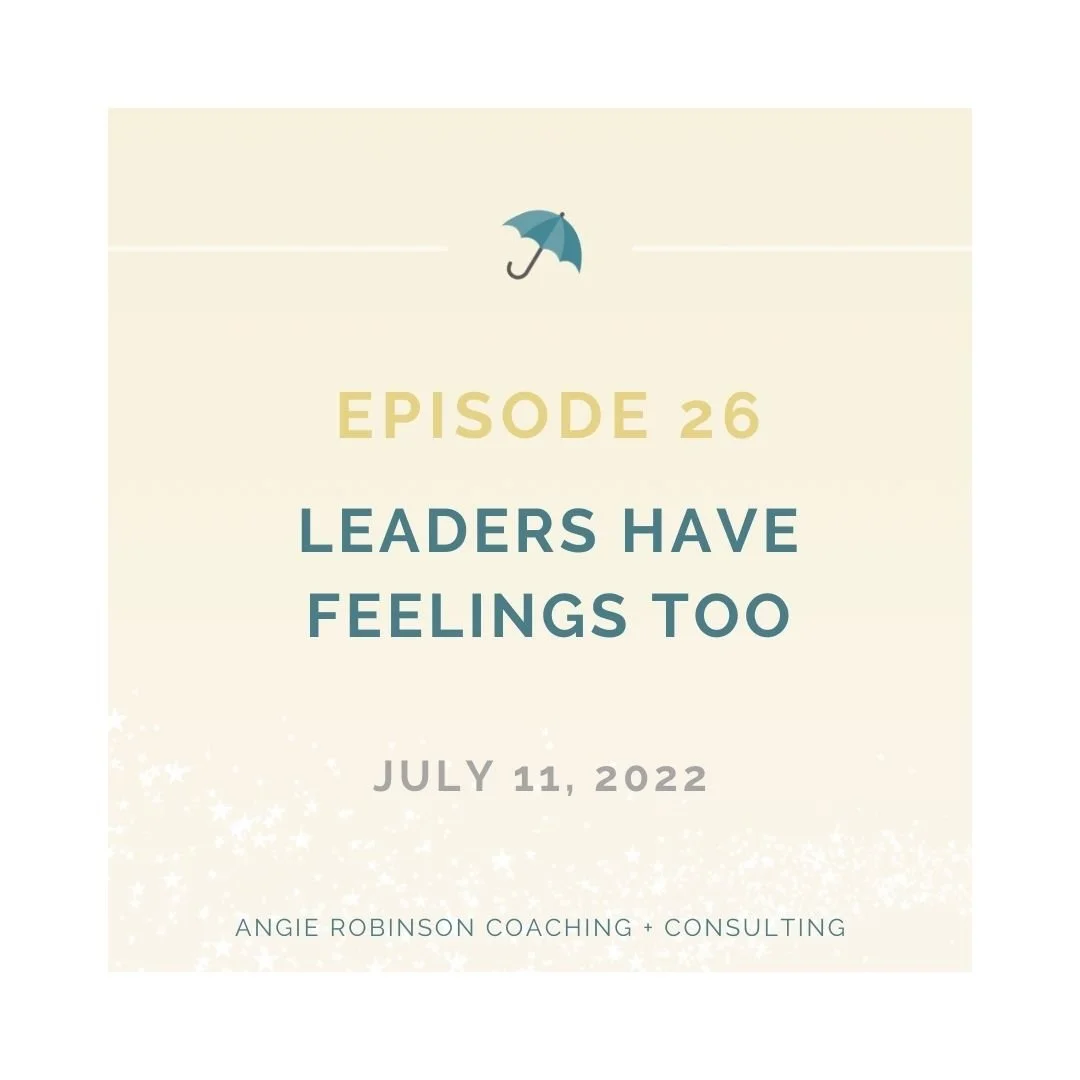 Episode 26:  Leaders Have Feelings Too