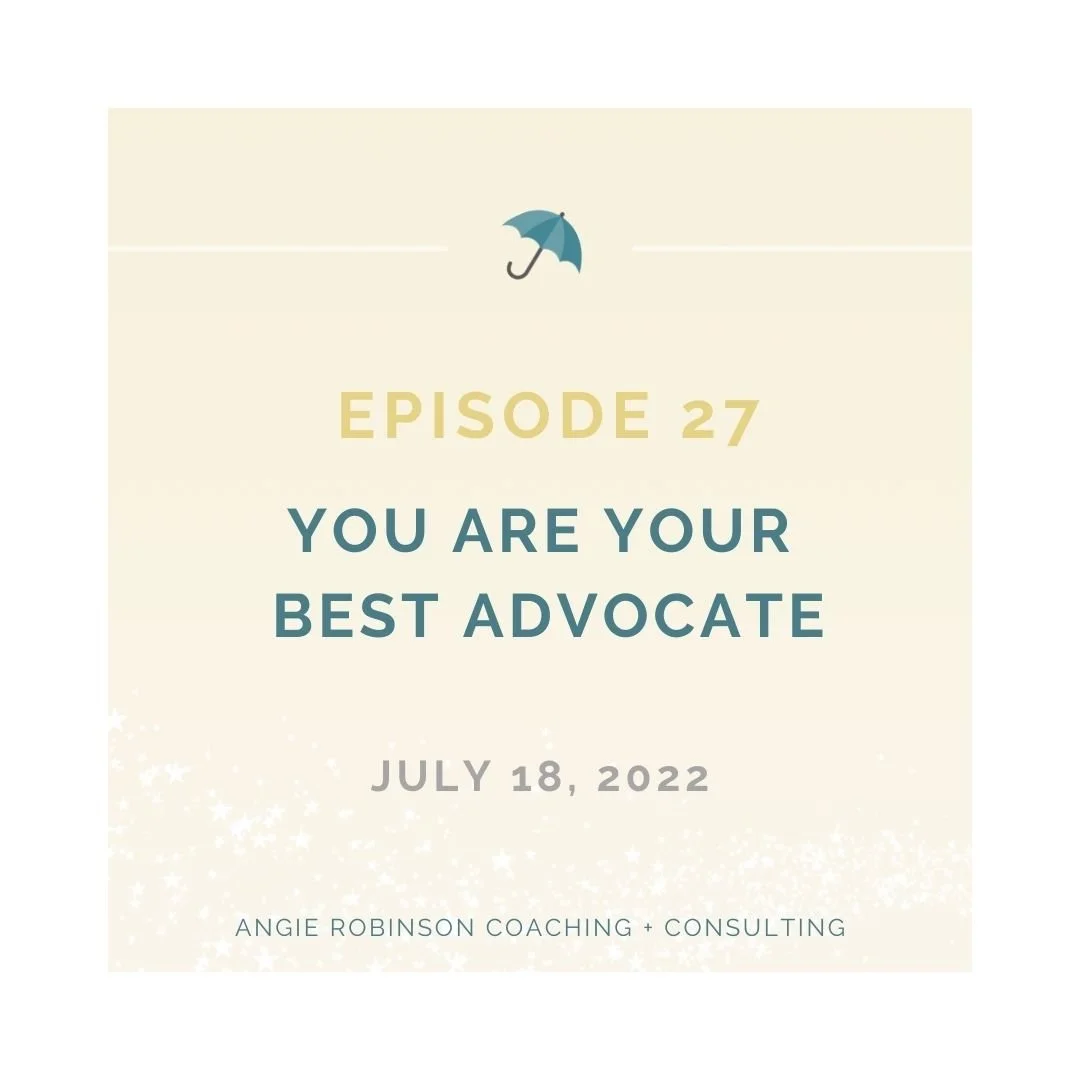 Episode 27:  You Are Your Own Best Advocate