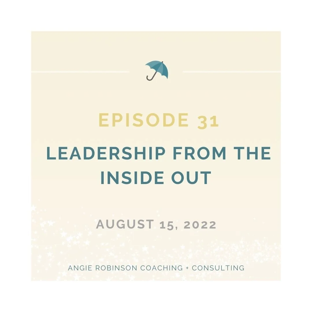Episode 31:  Leadership from the Inside Out