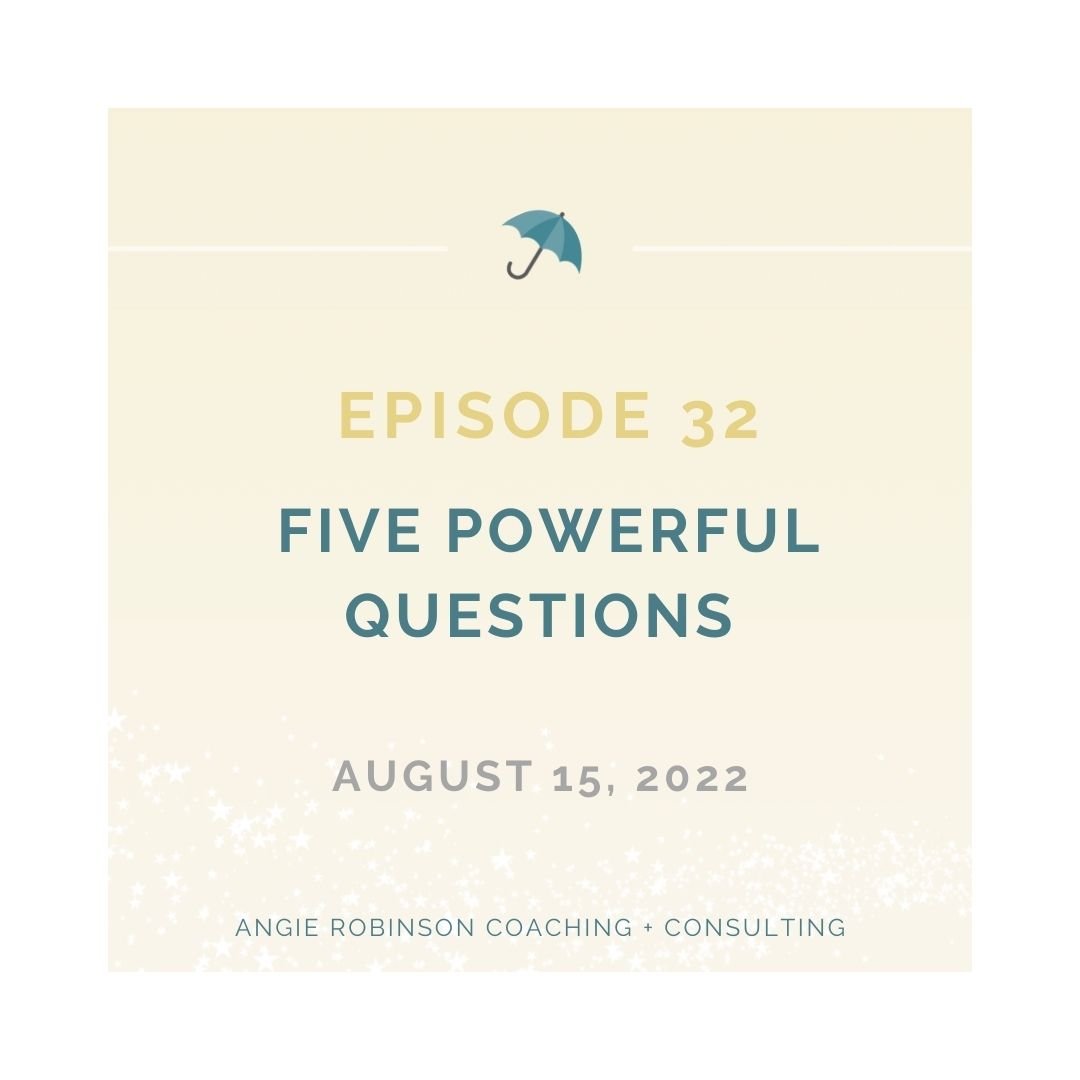 Episode 32:  Five Powerful Questions