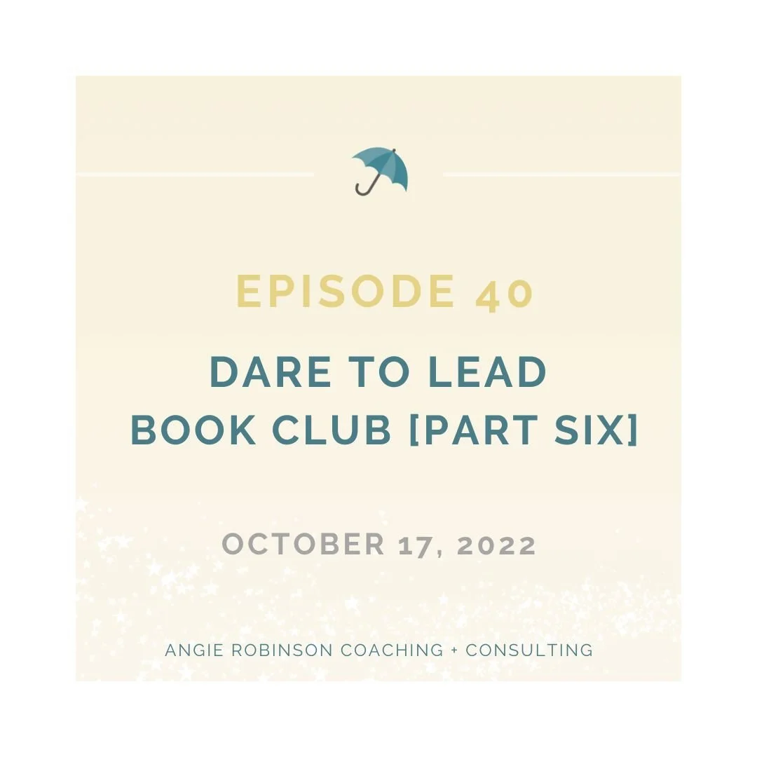 Episode 40:  Dare to Lead Book Club [Part Six] :  Living Into Our Values